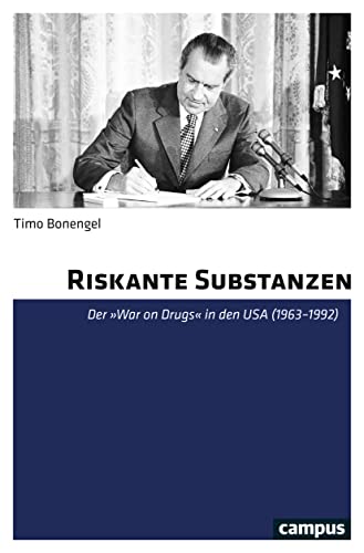 Riskante Substanzen: Der »War on Drugs« in den USA (1963–1992) von Campus Verlag
